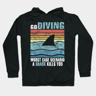 Go Diving Worst Case Scenaio A Shark Kills You Hoodie